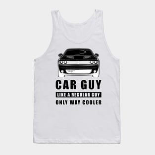 Car Guy Like A Regular Guy Only Way Cooler - Funny Car Quote Tank Top